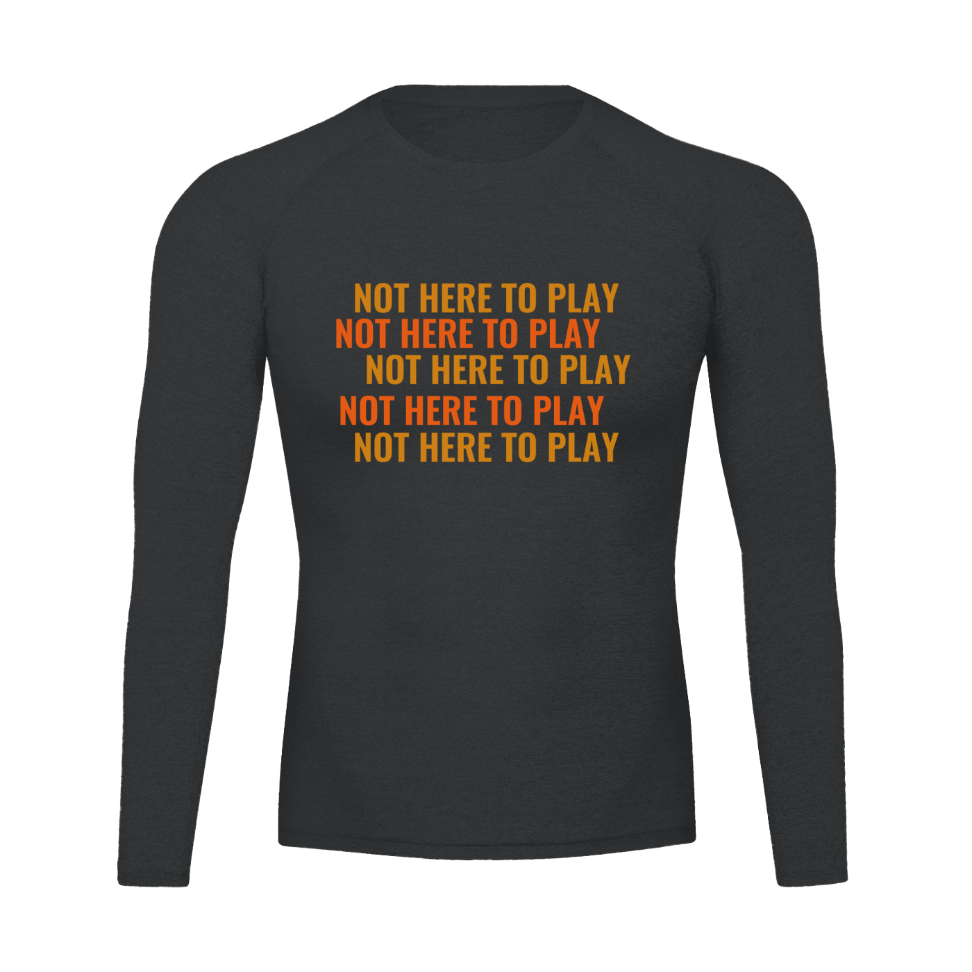 Performance Long Sleeve T-Shirt NOT HERE TO PLAY