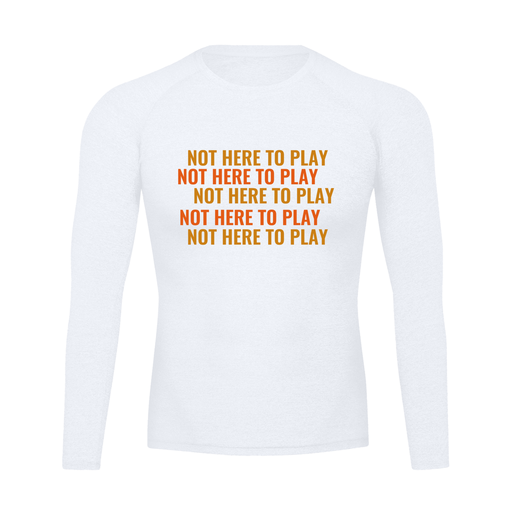 Performance Long Sleeve T-Shirt NOT HERE TO PLAY